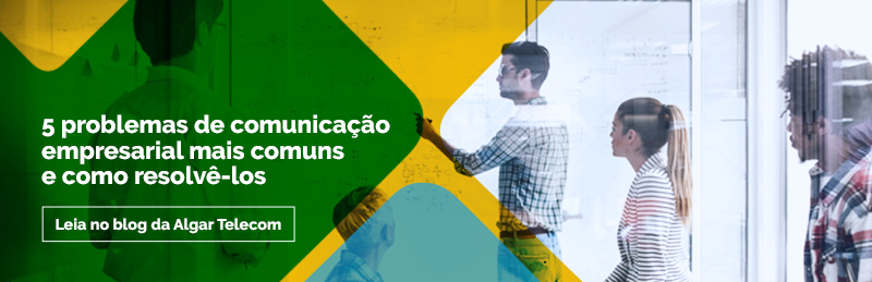 Imagem com o texto "5 problemas de comunicação empresarial mais comuns e como resolvê-los. Leia no blog da Algar Telecom".